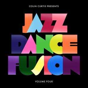 Colin Curtis Presents Jazz Dance Fusion Volume Four (Part One)