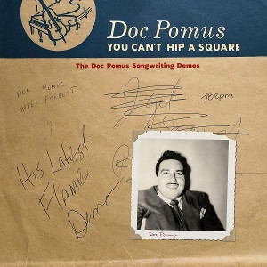 You Can T Hip a Square: The Doc Pomus Songwriting Demos