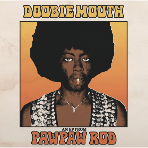Doobie Mouth (An EP From PawPaw Rod)