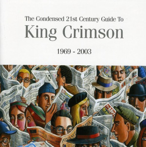 The Condensed 21st Century Guide to King Crimson 1969-2003