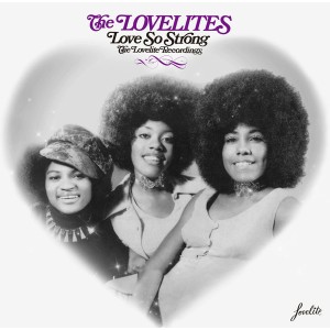 Love So Strong - The Lovelite Recordings