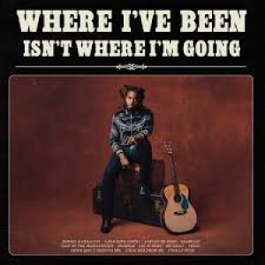 Where I've Been, Isn't Where I'm Going