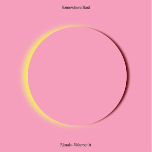 Somewhere Soul - Rituals Volume 01