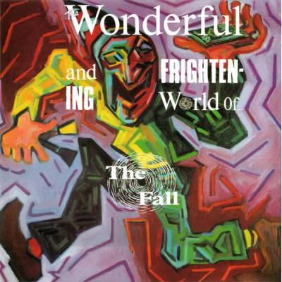 The Wonderful And Frightening World Of The Fall