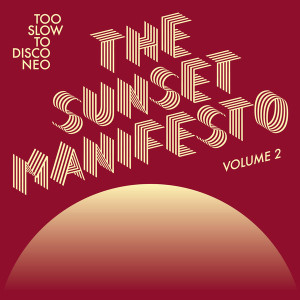 Too Slow to Disco Neo: The Sunset Manifesto Volume 2 (Colored Vinyl)