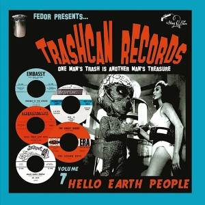 Trashcan Records Volume 7: Hello Earth People