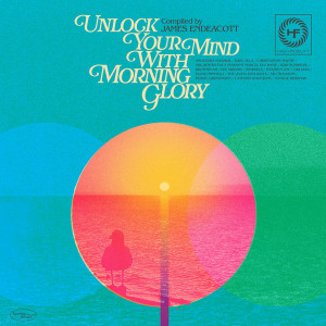 Unlock Your Mind With Morning Glory: Compiled By James Endeacott